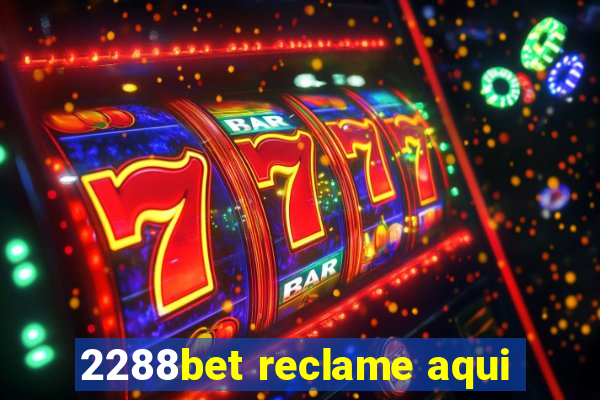 2288bet reclame aqui