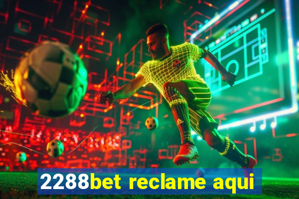 2288bet reclame aqui