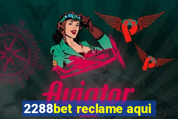 2288bet reclame aqui