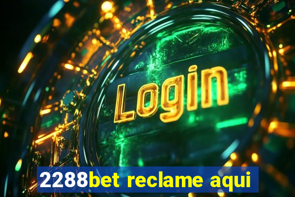 2288bet reclame aqui