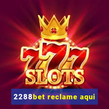 2288bet reclame aqui