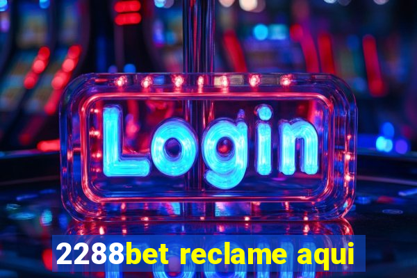 2288bet reclame aqui