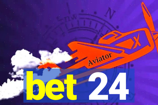 bet 24