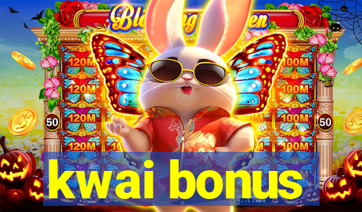 kwai bonus