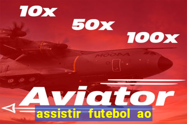 assistir futebol ao vivo multimarcas