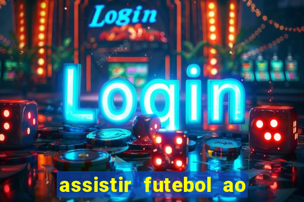 assistir futebol ao vivo multimarcas