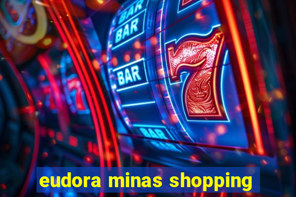 eudora minas shopping