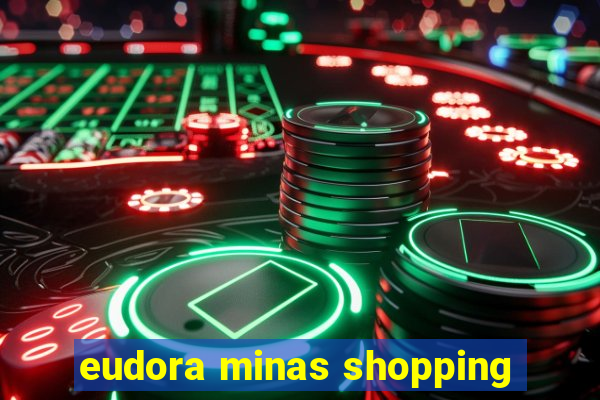 eudora minas shopping