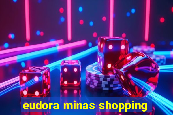 eudora minas shopping