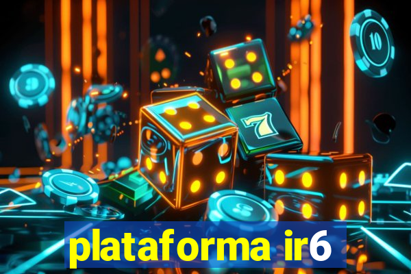 plataforma ir6