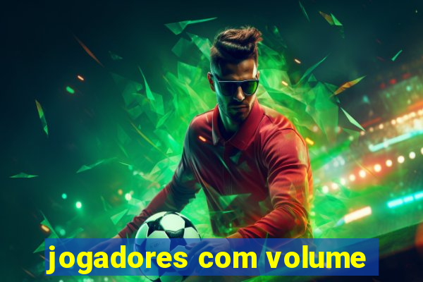 jogadores com volume