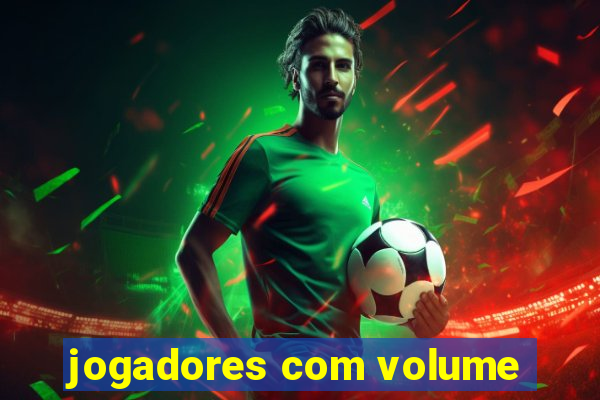 jogadores com volume