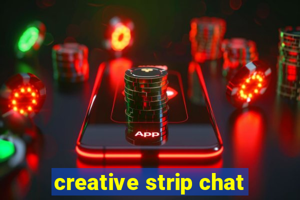 creative strip chat