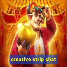 creative strip chat