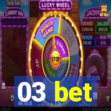 03 bet