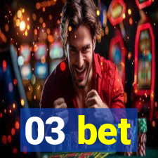 03 bet