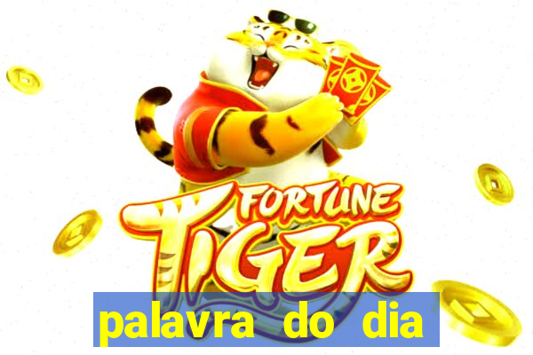 palavra do dia jogo contexto