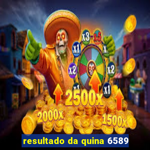 resultado da quina 6589