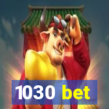 1030 bet