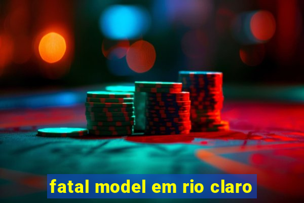 fatal model em rio claro