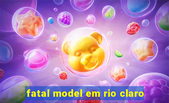 fatal model em rio claro