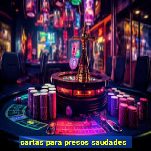 cartas para presos saudades