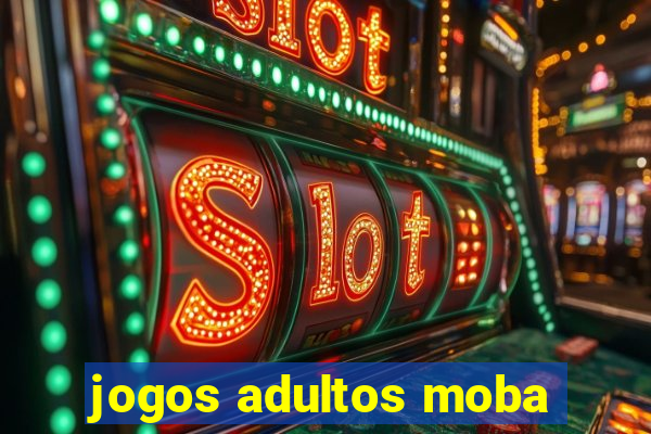 jogos adultos moba