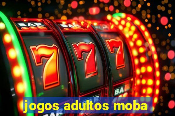 jogos adultos moba