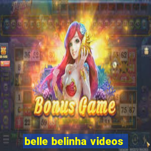 belle belinha videos