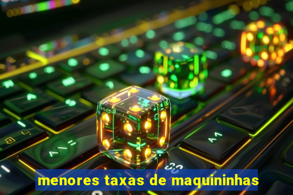 menores taxas de maquininhas