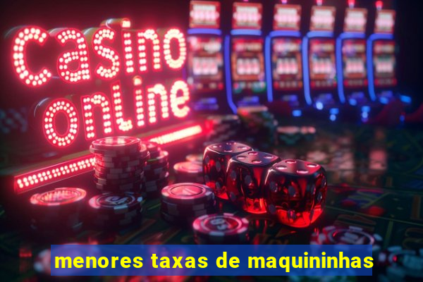 menores taxas de maquininhas