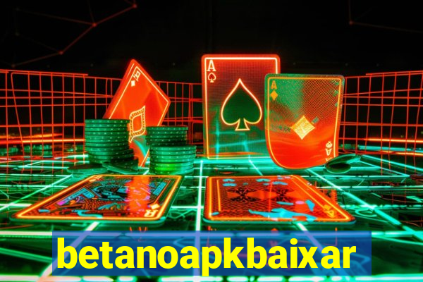 betanoapkbaixar