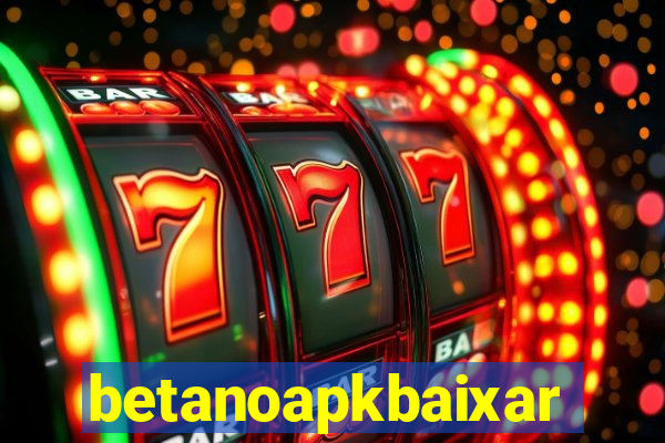 betanoapkbaixar