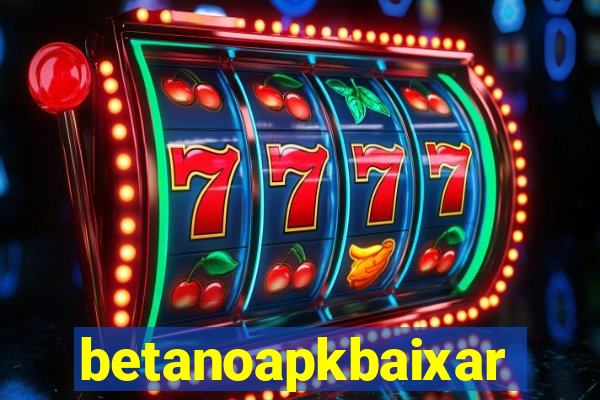 betanoapkbaixar