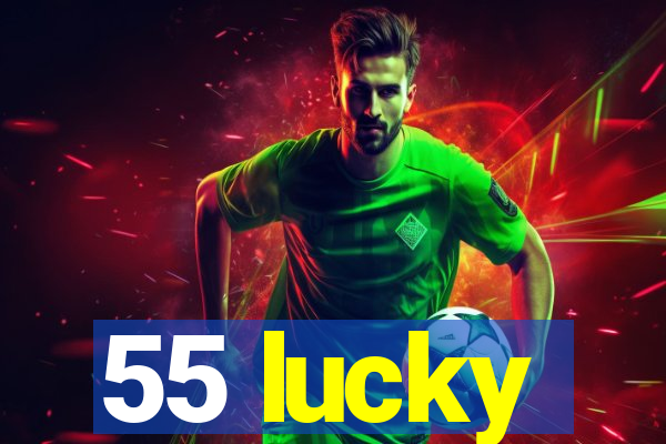 55 lucky