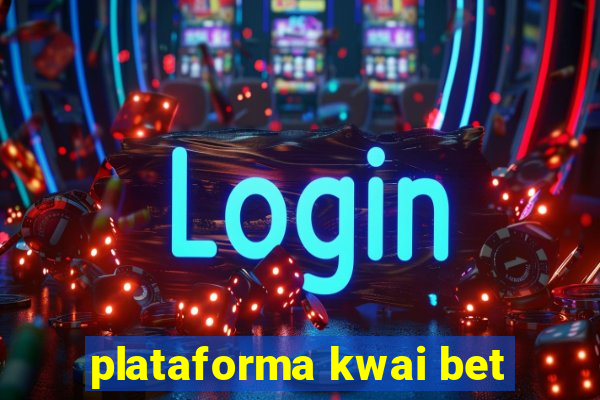 plataforma kwai bet