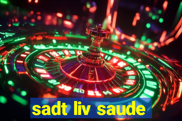 sadt liv saude