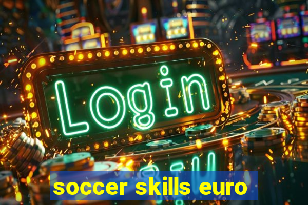 soccer skills euro