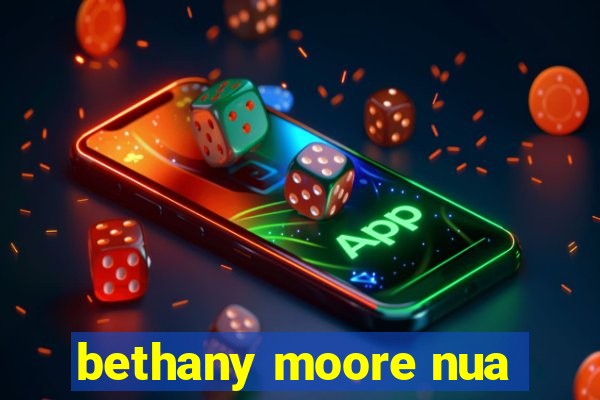 bethany moore nua