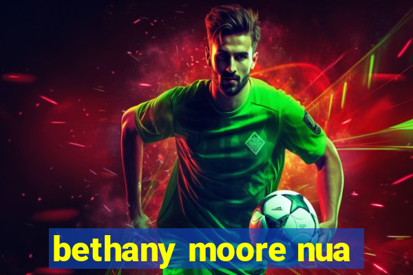 bethany moore nua