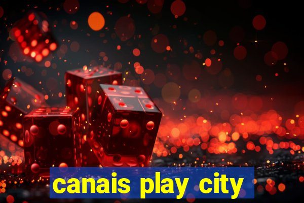 canais play city