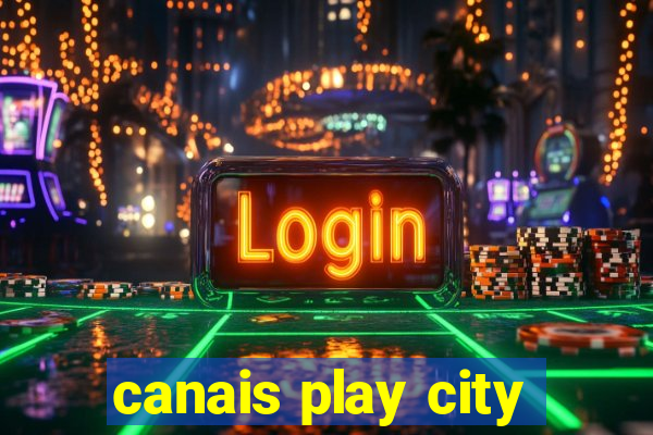 canais play city