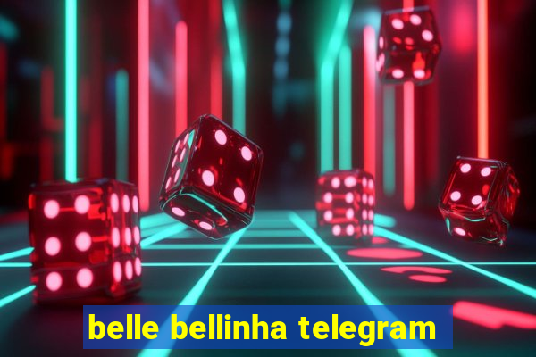 belle bellinha telegram