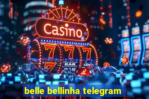 belle bellinha telegram