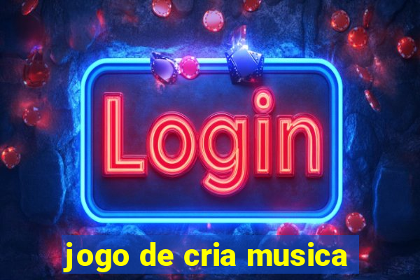 jogo de cria musica