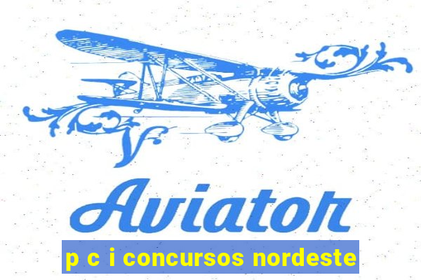 p c i concursos nordeste