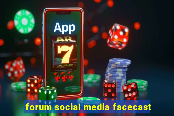 forum social media facecast