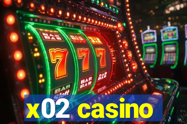 x02 casino