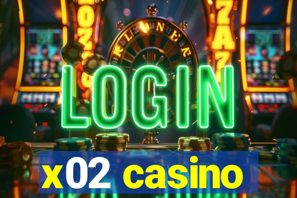 x02 casino