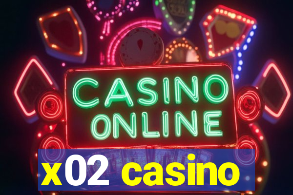 x02 casino